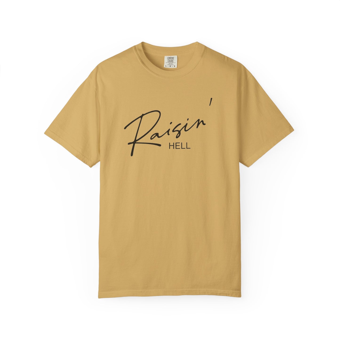 Raisin' Hell Garment-Dyed T-shirt
