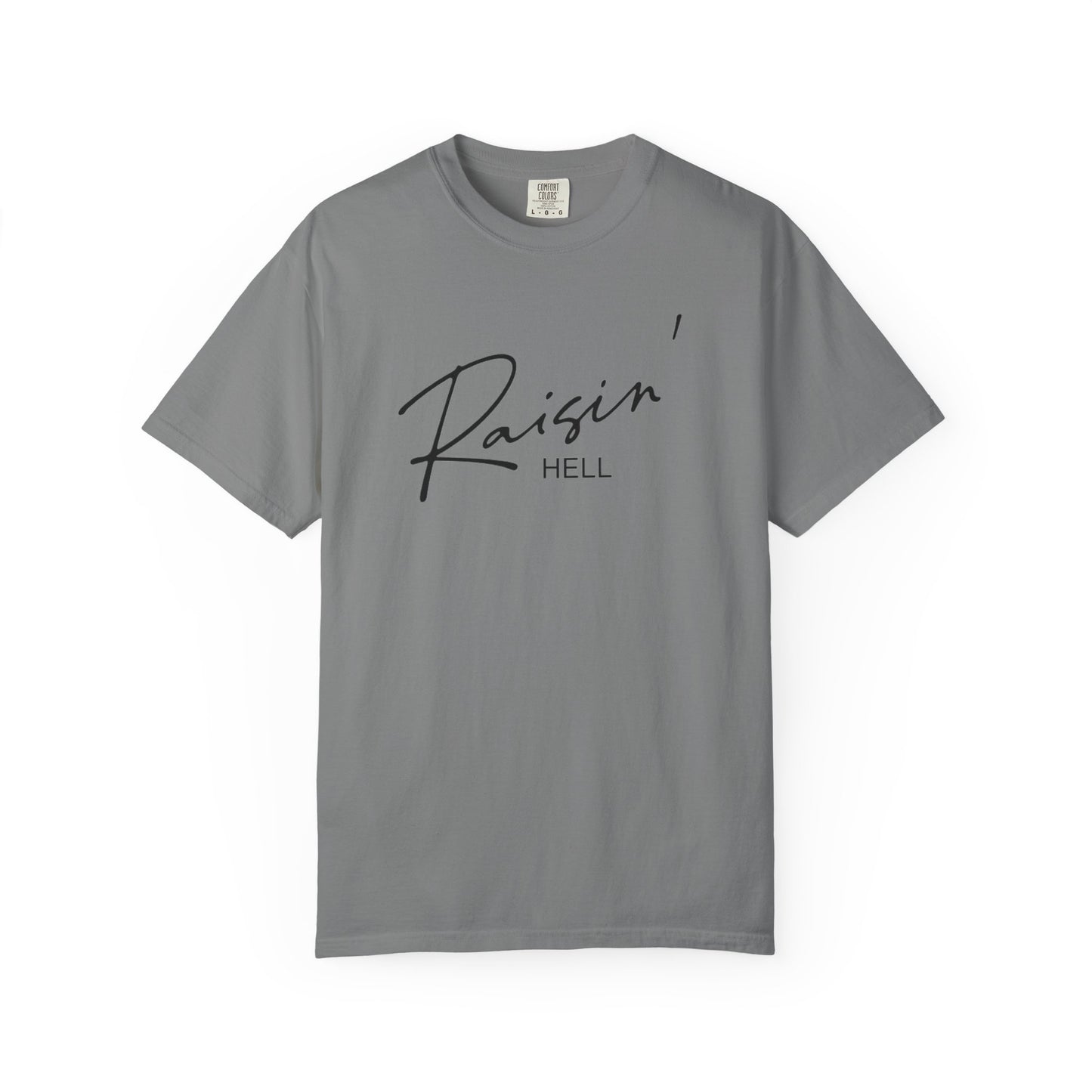 Raisin' Hell Garment-Dyed T-shirt