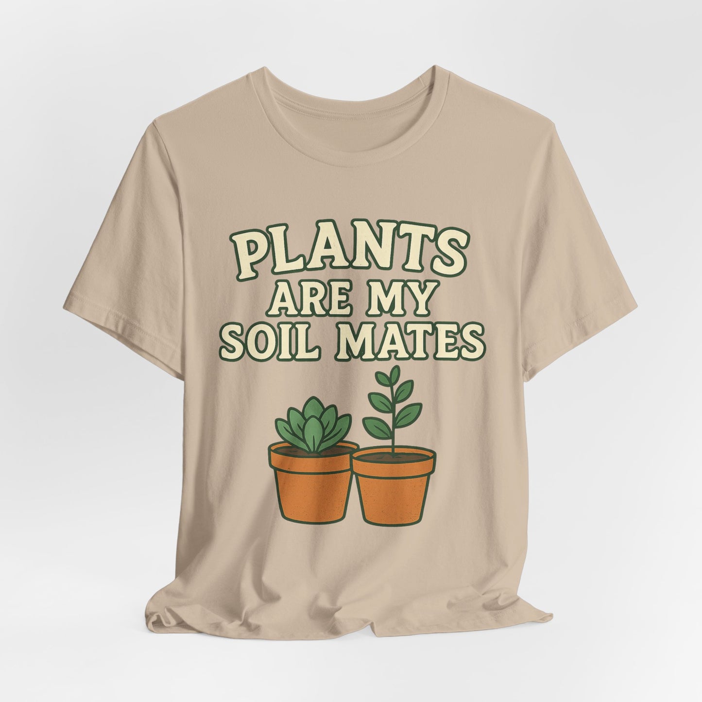PLANTS ARE MY SOIL MATES - ADULT SOFTSTYLE
