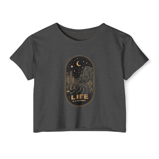 LIFE IS A HIGHWAY - SOFT, LIGHTWEIGHT CROP TOP