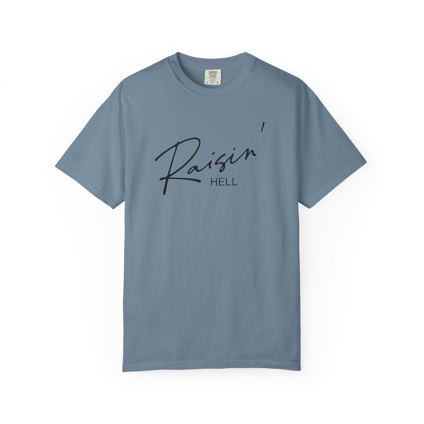 Raisin' Hell Garment-Dyed T-shirt