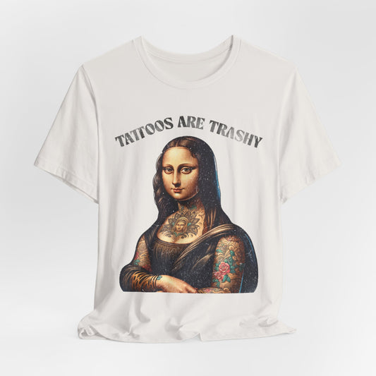 TATTOOS ARE TRASHY, MONA LISA - ADULT SOFTSTYLE
