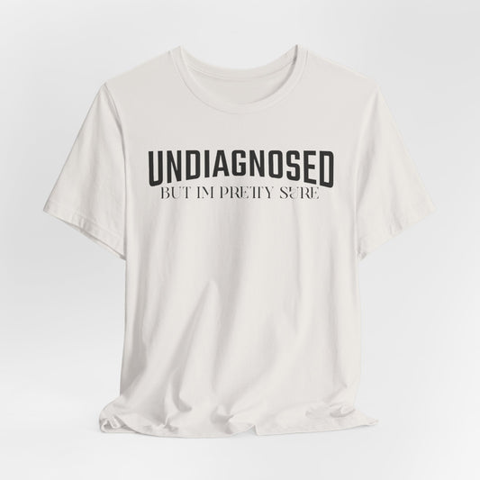 UNDIAGNOSED, BUT I'M PRETTY SURE - ADULT SOFTSTYLE