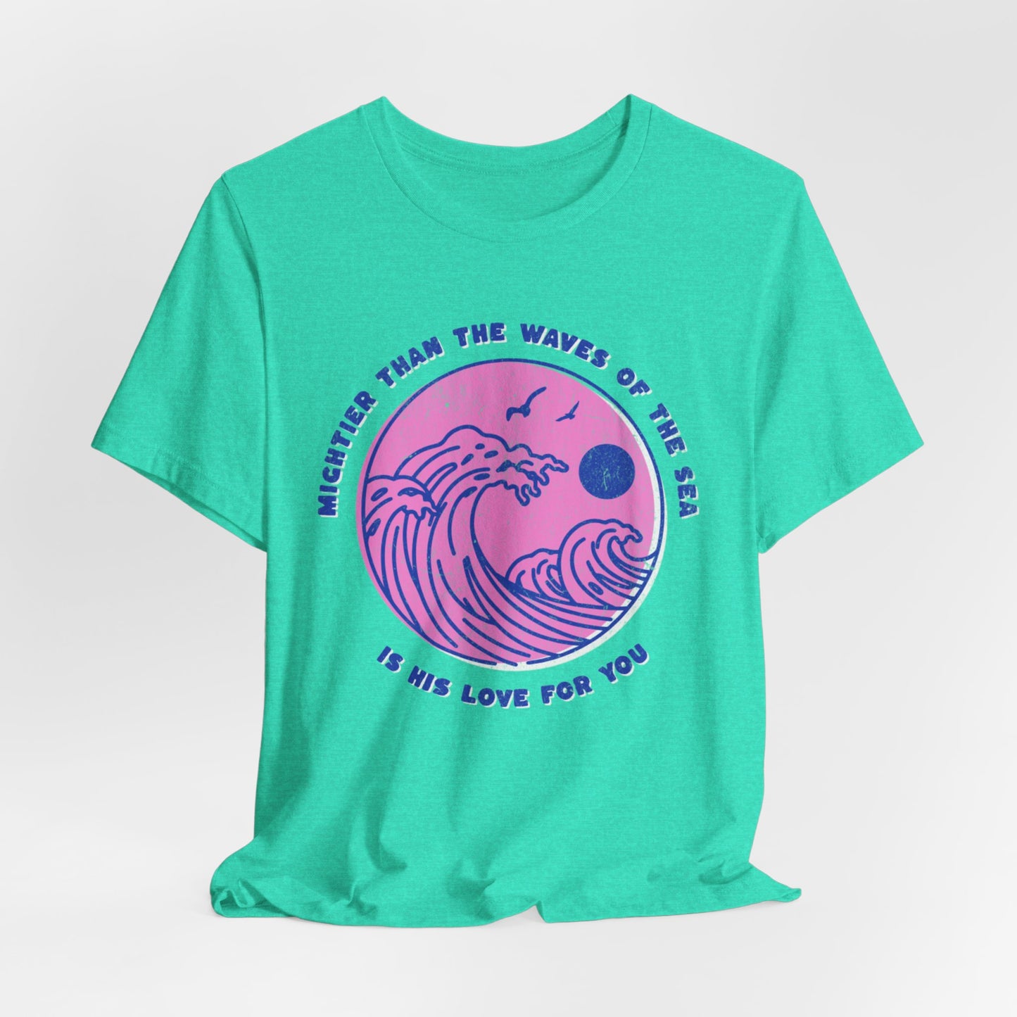 MIGHTIER THAN THE WAVES OF THE SEA - ADULT SOFTSTYLE
