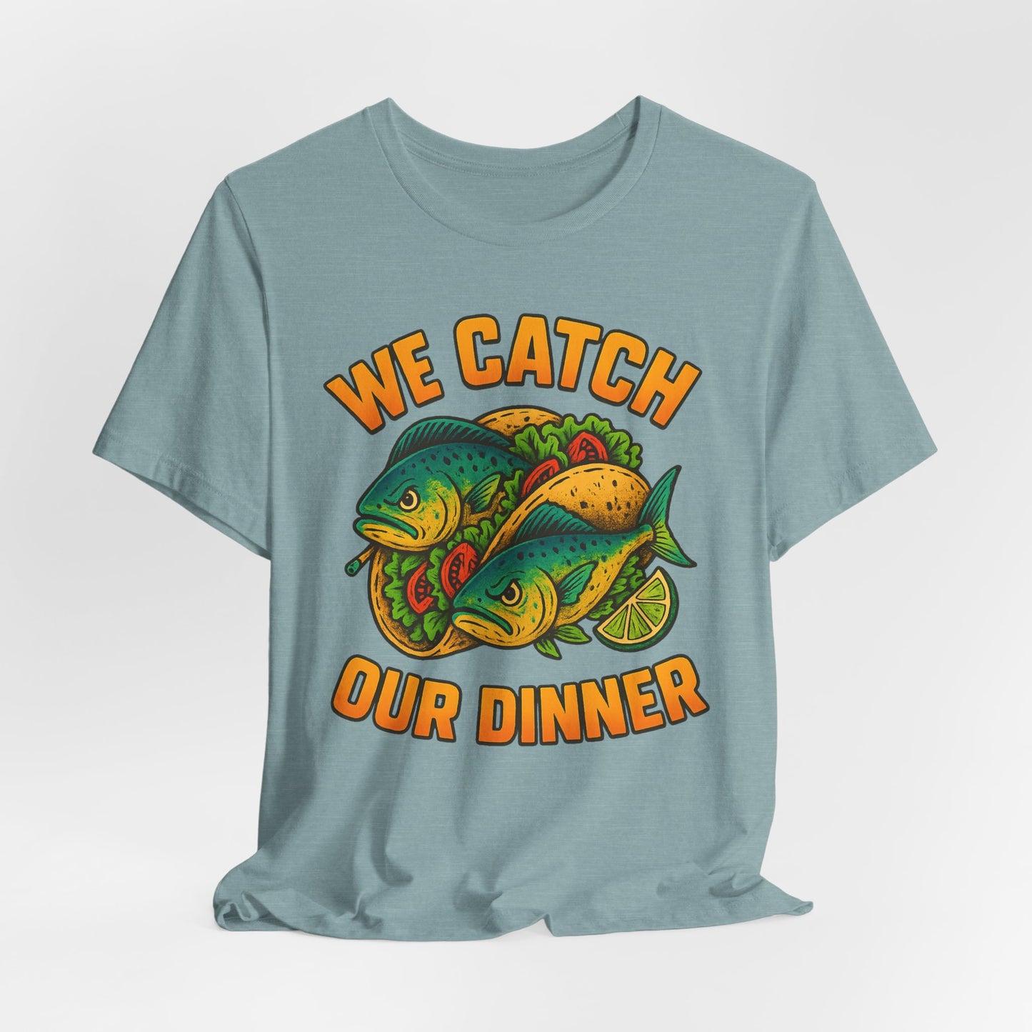 WE CATCH OUR DINNER - ADULT SOFTSTYLE