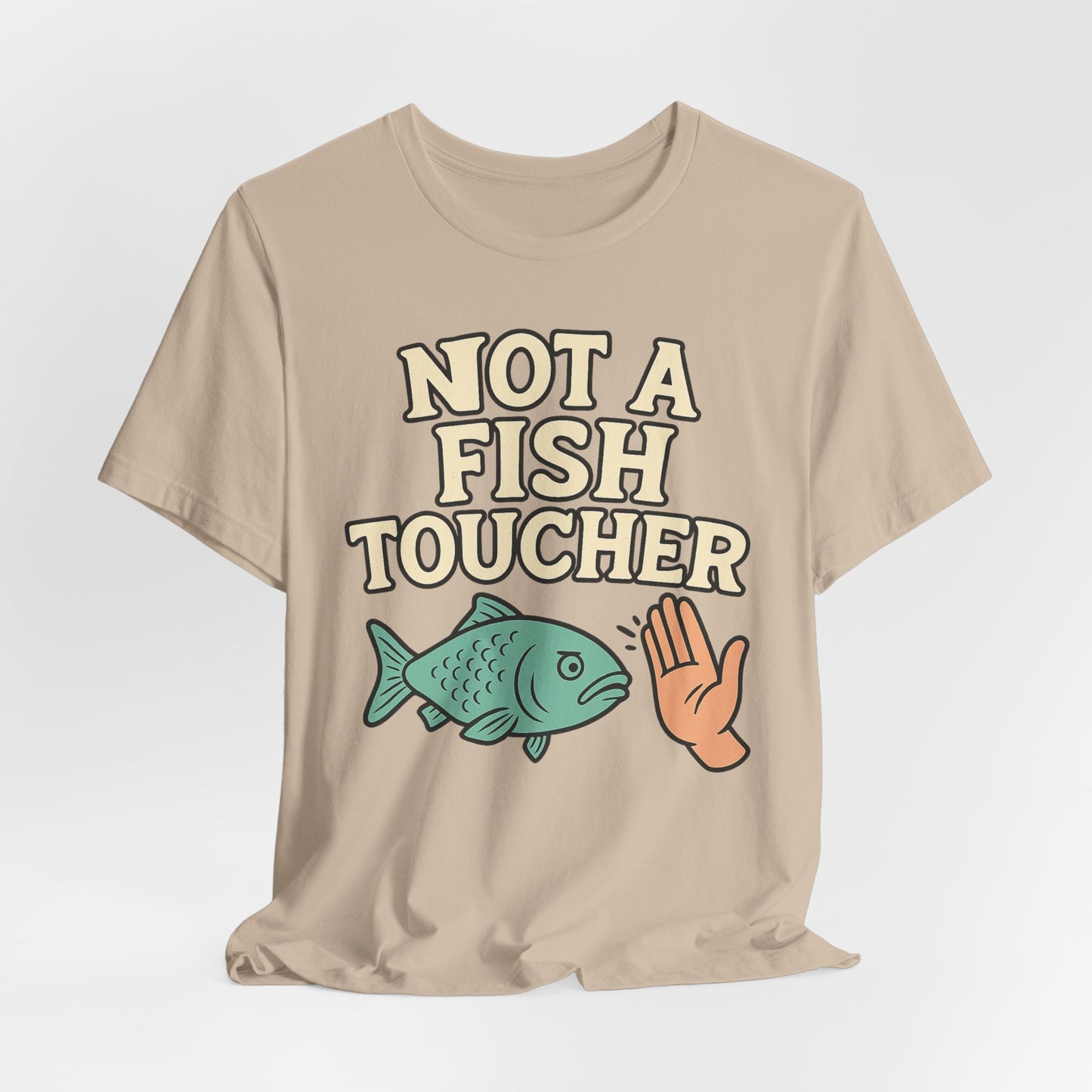 NOT A FISH TOUCHER - ADULT SOFTSTYLE