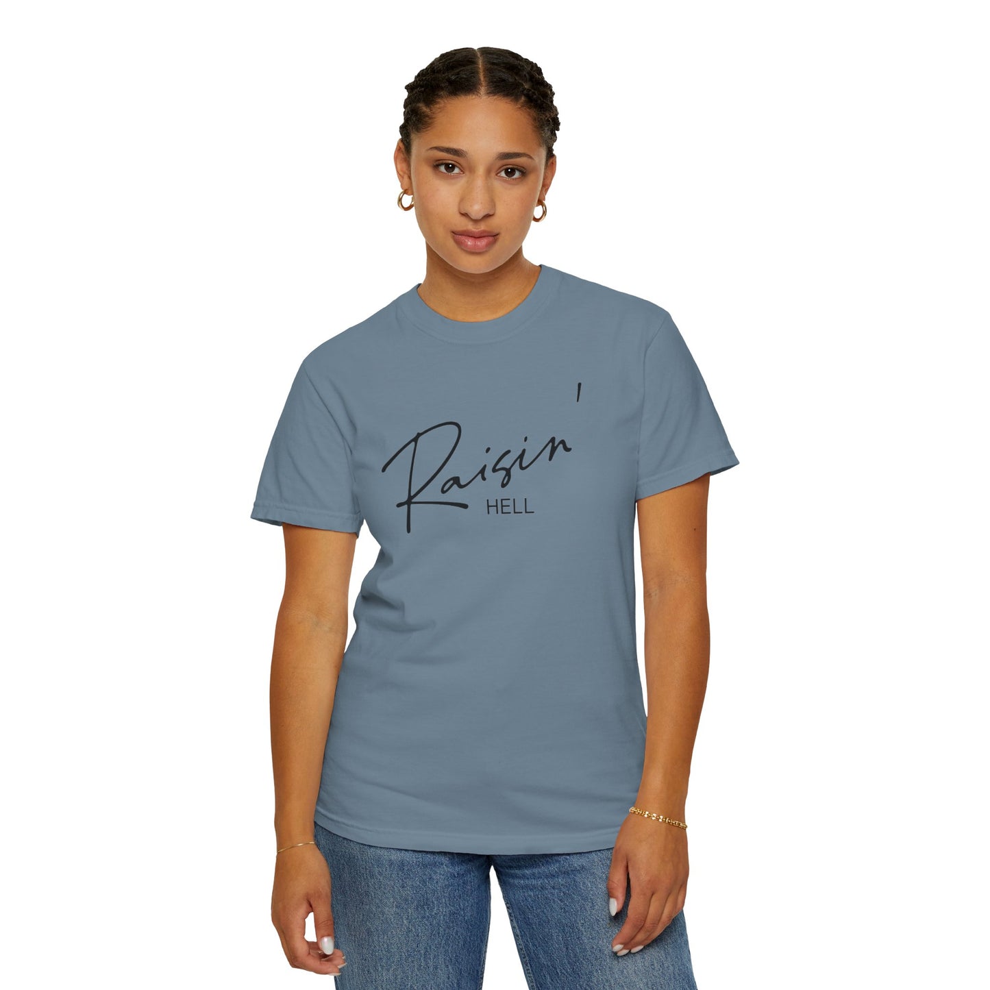 Raisin' Hell Garment-Dyed T-shirt