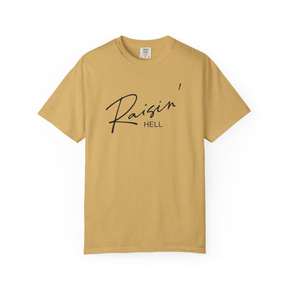 Raisin' Hell Garment-Dyed T-shirt