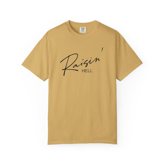 Raisin' Hell Garment-Dyed T-shirt