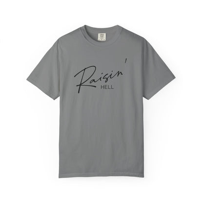 Raisin' Hell Garment-Dyed T-shirt