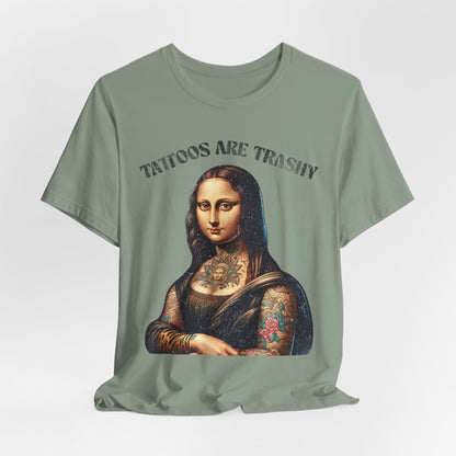 TATTOOS ARE TRASHY, MONA LISA - ADULT SOFTSTYLE