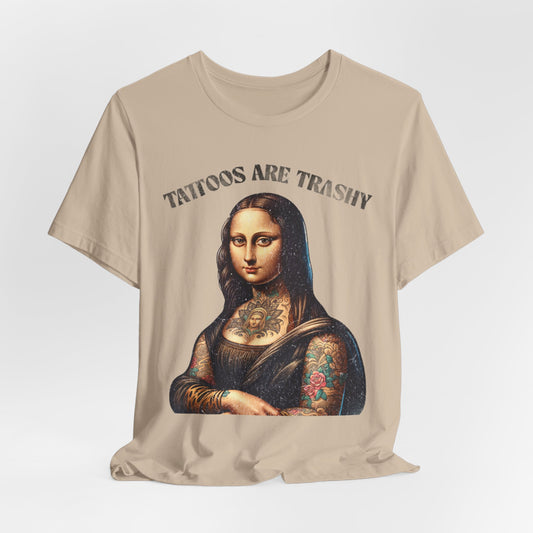 TATTOOS ARE TRASHY, MONA LISA - ADULT SOFTSTYLE