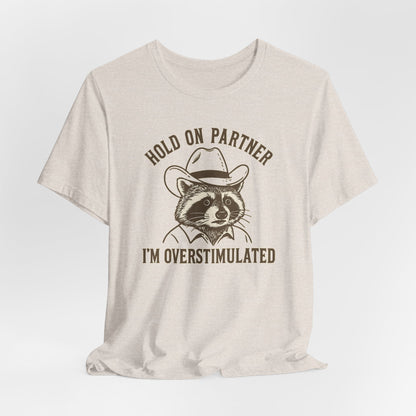 HOLD ON PARTNER, I'M OVERSTIMULATED - ADULT SOFTSTYLE