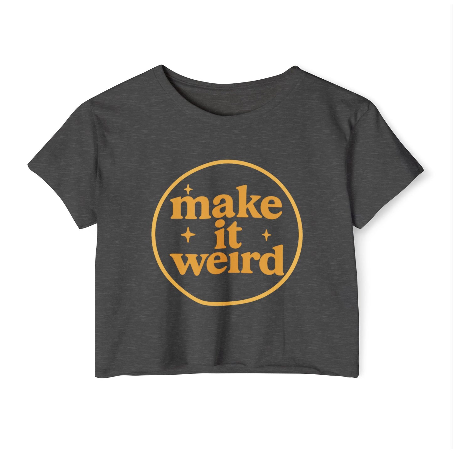 MAKE IT WEIRD - SOFT, LIGHTWEIGHT CROP TOP