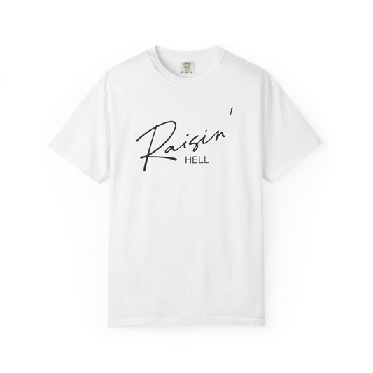 Raisin' Hell Garment-Dyed T-shirt