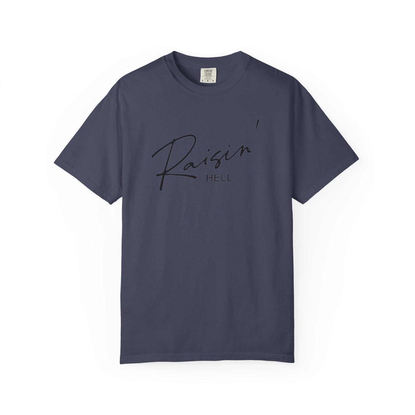 Raisin' Hell Garment-Dyed T-shirt