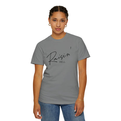 Raisin' Hell Garment-Dyed T-shirt