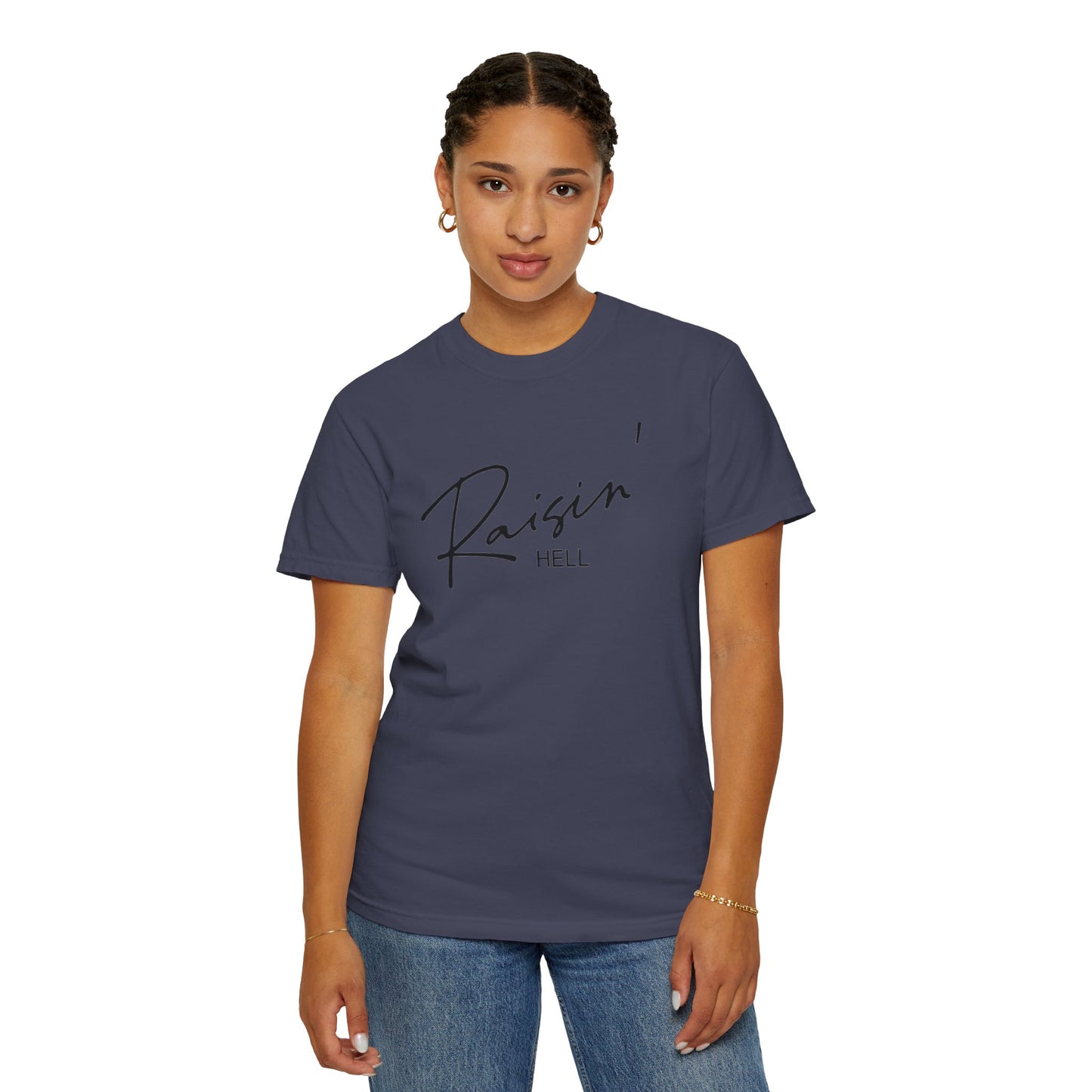 Raisin' Hell Garment-Dyed T-shirt