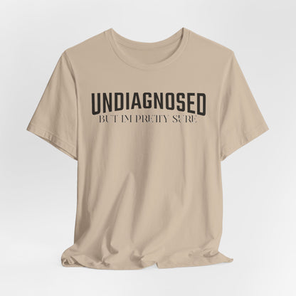 UNDIAGNOSED, BUT I'M PRETTY SURE - ADULT SOFTSTYLE