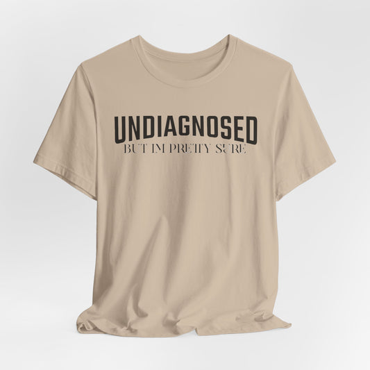 UNDIAGNOSED, BUT I'M PRETTY SURE - ADULT SOFTSTYLE
