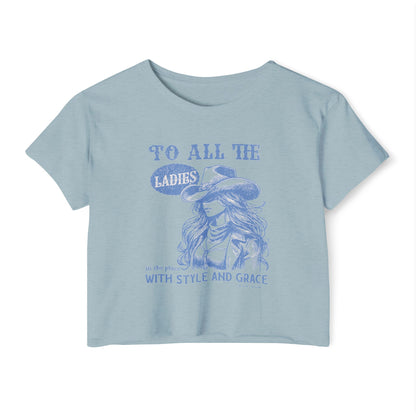 TO ALL THE LADIES IN THE PLACE WITH STYLE AND GRACE - SOFT, LIGHTWEIGHT CROP TOP