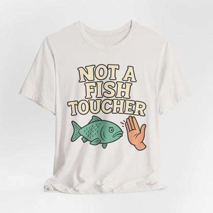 NOT A FISH TOUCHER - ADULT SOFTSTYLE