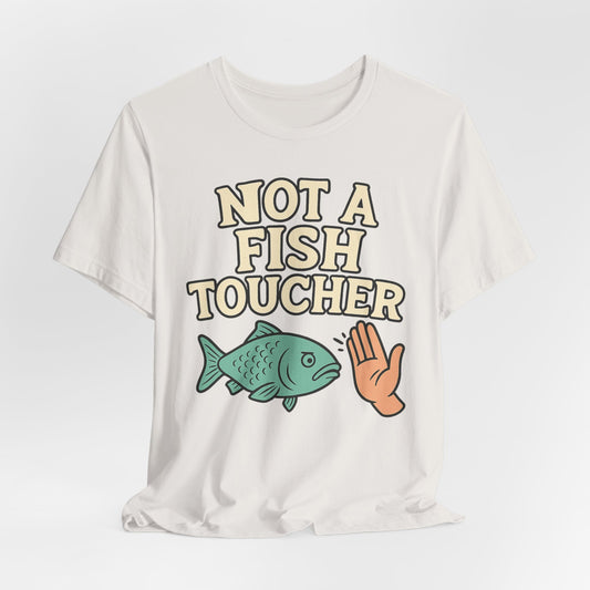 NOT A FISH TOUCHER - ADULT SOFTSTYLE