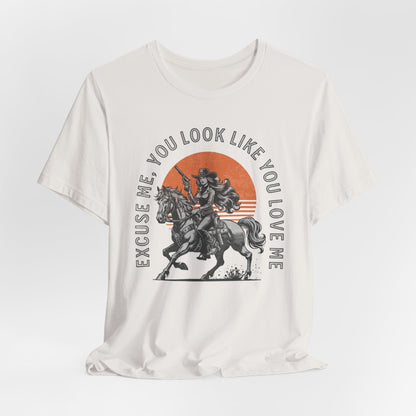 EXCUSE ME, YOU LOOK LIKE YOU LOVE ME - ADULT SOFTSTYLE