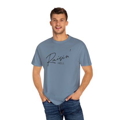 Raisin' Hell Garment-Dyed T-shirt
