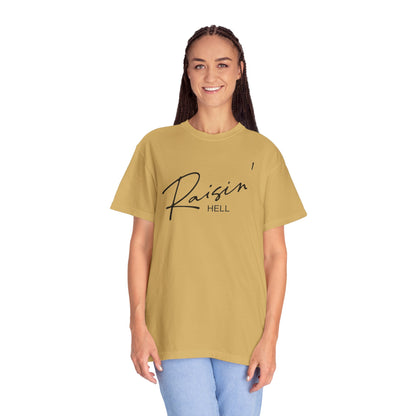 Raisin' Hell Garment-Dyed T-shirt