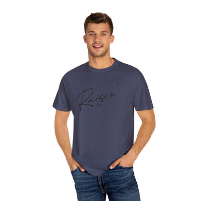 Raisin' Hell Garment-Dyed T-shirt