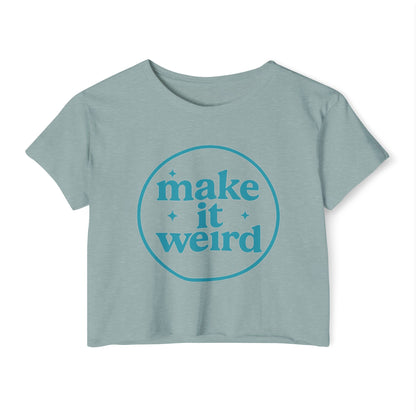 MAKE IT WEIRD - SOFT, LIGHTWEIGHT CROP TOP