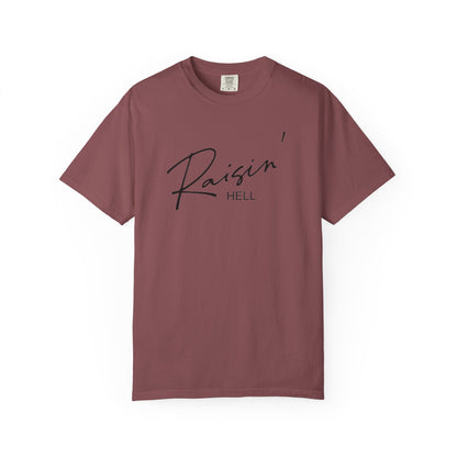 Raisin' Hell Garment-Dyed T-shirt