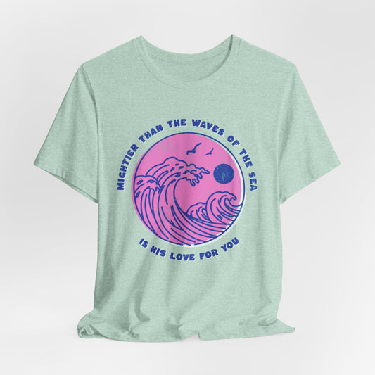 MIGHTIER THAN THE WAVES OF THE SEA - ADULT SOFTSTYLE