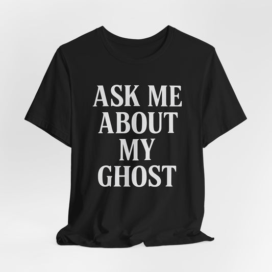 ASK ME ABOUT MY GHOST - ADULT SOFTSTYLE
