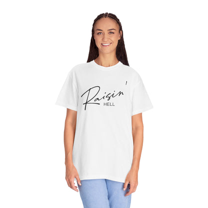 Raisin' Hell Garment-Dyed T-shirt
