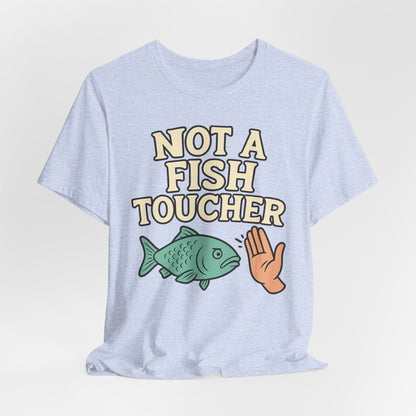 NOT A FISH TOUCHER - ADULT SOFTSTYLE