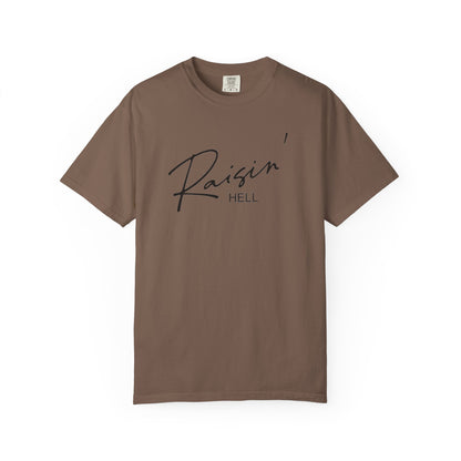 Raisin' Hell Garment-Dyed T-shirt