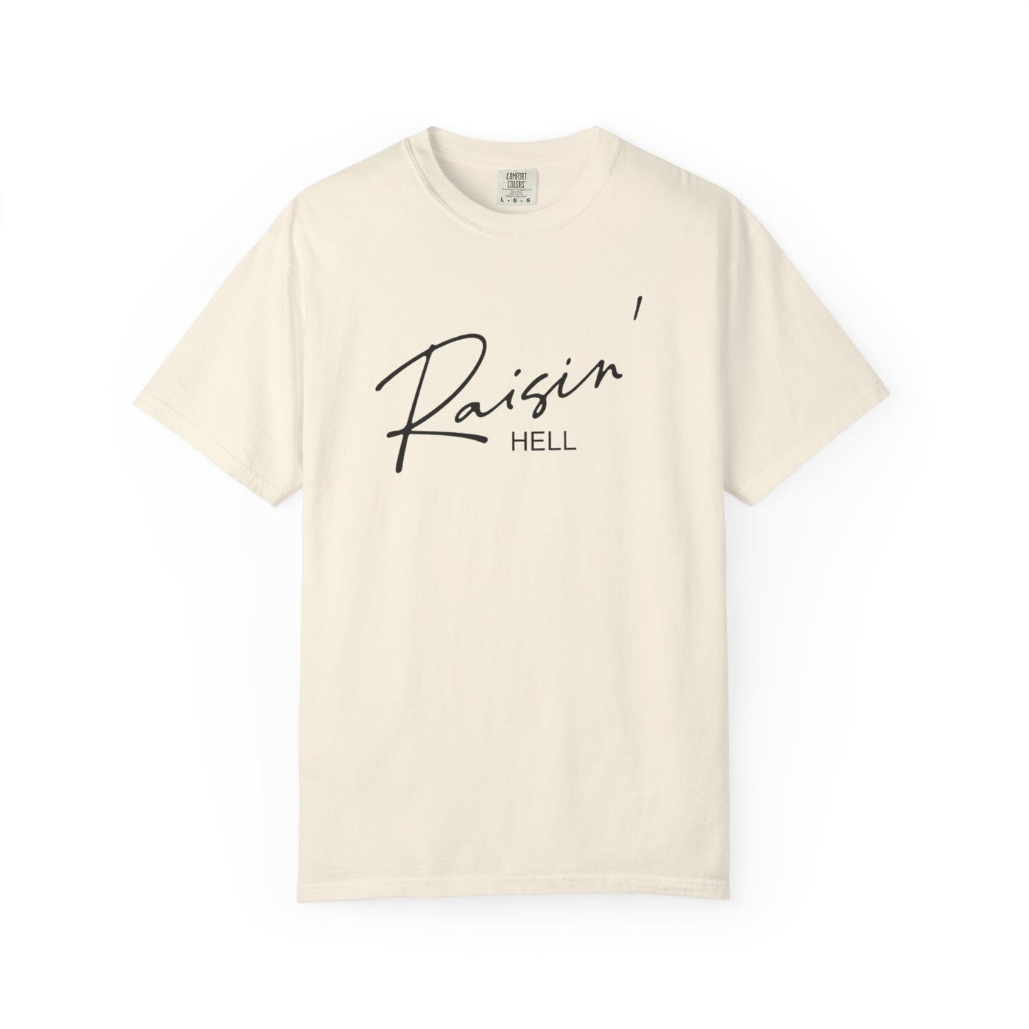 Raisin' Hell Garment-Dyed T-shirt