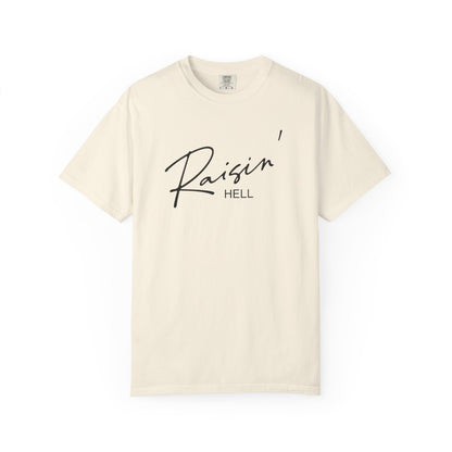 Raisin' Hell Garment-Dyed T-shirt