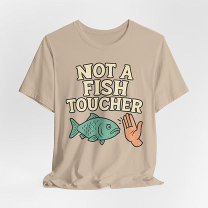 NOT A FISH TOUCHER - ADULT SOFTSTYLE