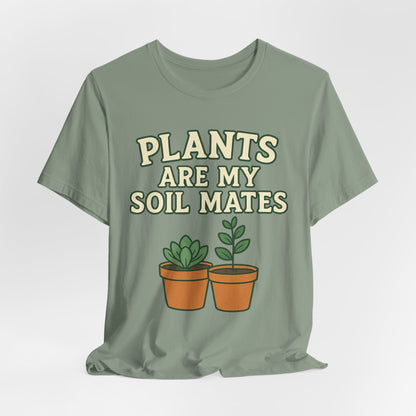 PLANTS ARE MY SOIL MATES - ADULT SOFTSTYLE